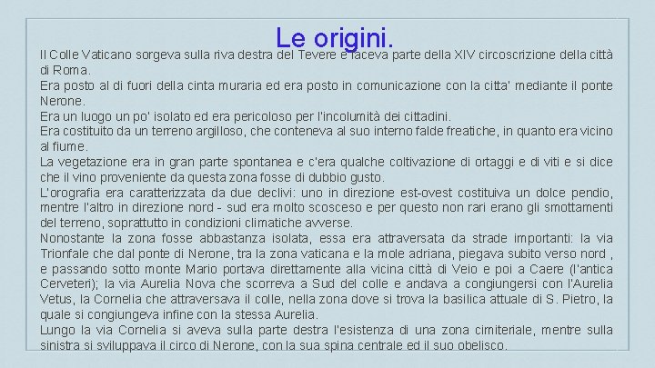Le origini. Il Colle Vaticano sorgeva sulla riva destra del Tevere e faceva parte