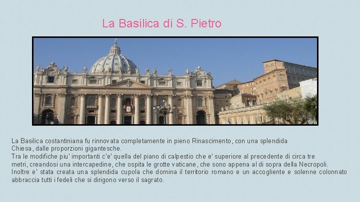 La Basilica di S. Pietro La Basilica costantiniana fu rinnovata completamente in pieno Rinascimento,