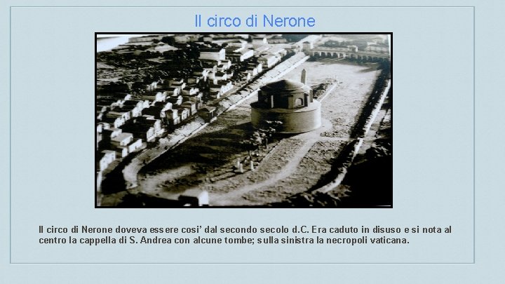 Il circo di Nerone doveva essere cosi’ dal secondo secolo d. C. Era caduto