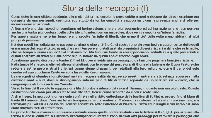 Storia della necropoli (I) Come detto in una slide precedente, alla meta’ del primo