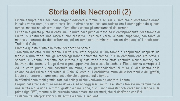 Storia della Necropoli (2) Finché sempre nel II sec. non vengono edificate le tombe