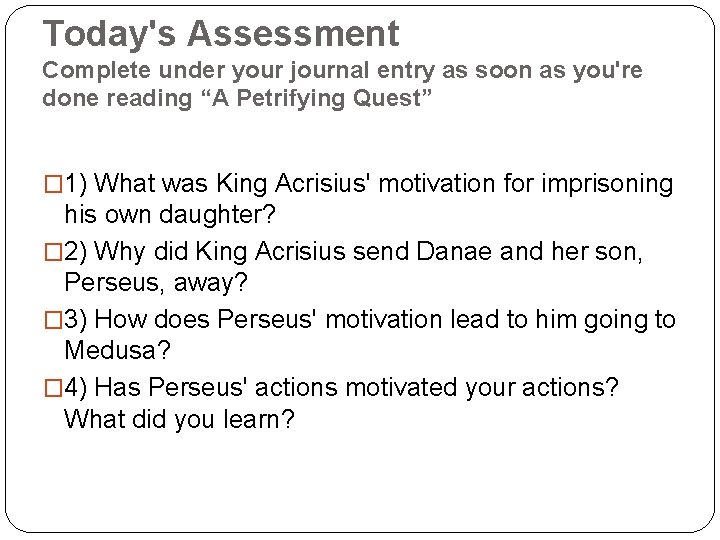 Today's Assessment Complete under your journal entry as soon as you're done reading “A