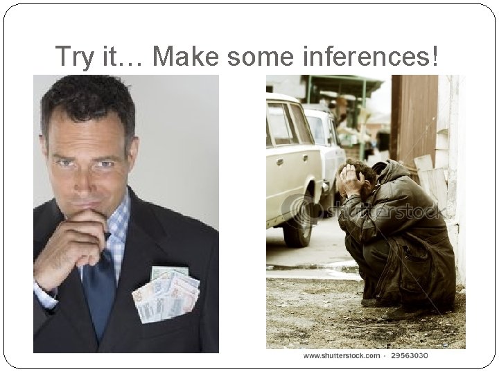 Try it… Make some inferences! 