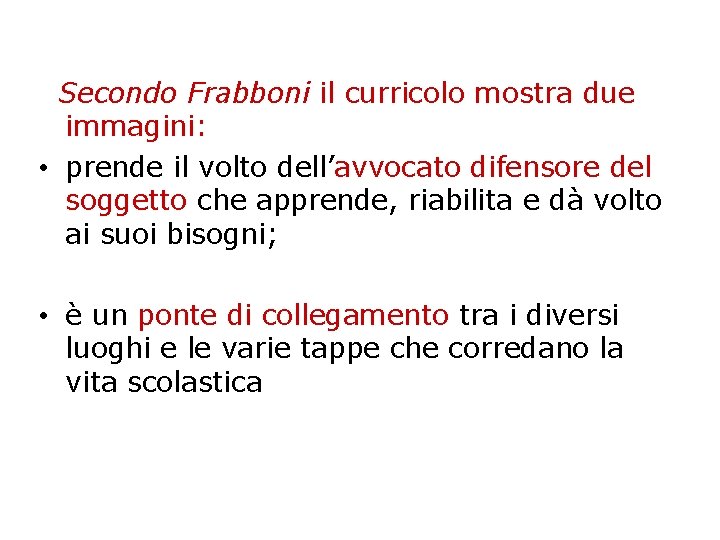 Secondo Frabboni il curricolo mostra due immagini: • prende il volto dell’avvocato difensore del
