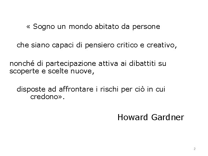  « Sogno un mondo abitato da persone che siano capaci di pensiero critico