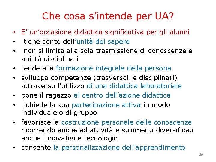 Che cosa s’intende per UA? • E’ un’occasione didattica significativa per gli alunni •