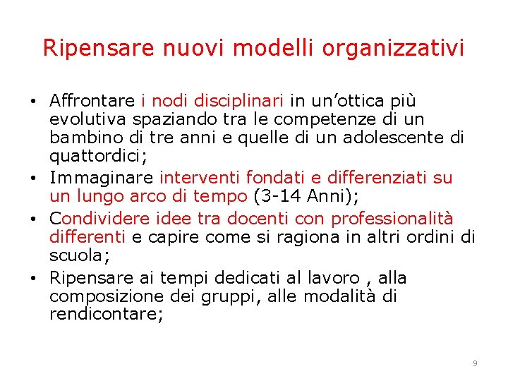 Ripensare nuovi modelli organizzativi • Affrontare i nodi disciplinari in un’ottica più evolutiva spaziando