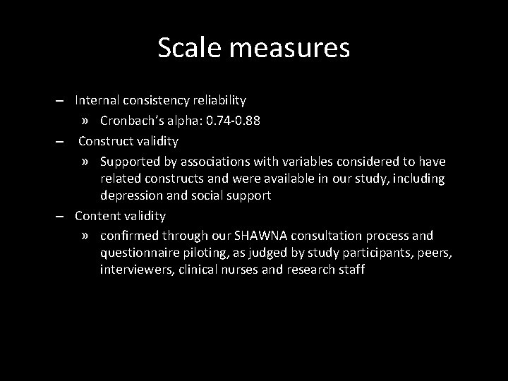 Scale measures – Internal consistency reliability » Cronbach’s alpha: 0. 74 -0. 88 –