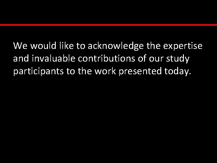 We would like to acknowledge the expertise and invaluable contributions of our study participants