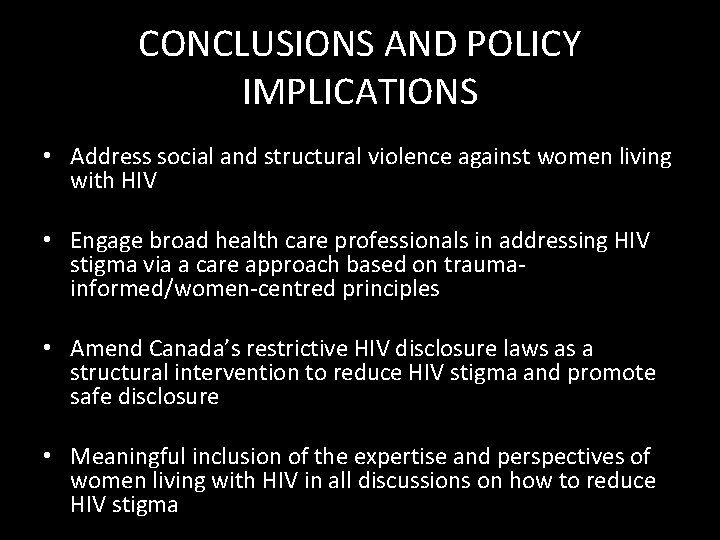 CONCLUSIONS AND POLICY IMPLICATIONS • Address social and structural violence against women living with