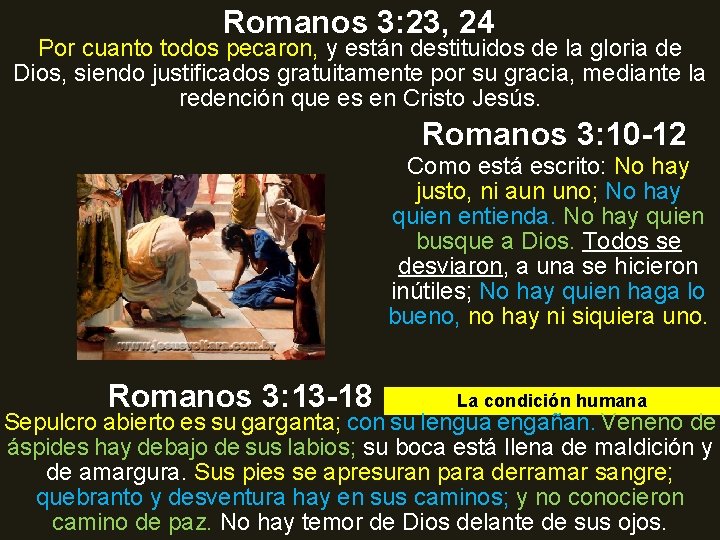 Romanos 3: 23, 24 Por cuanto todos pecaron, y están destituidos de la gloria
