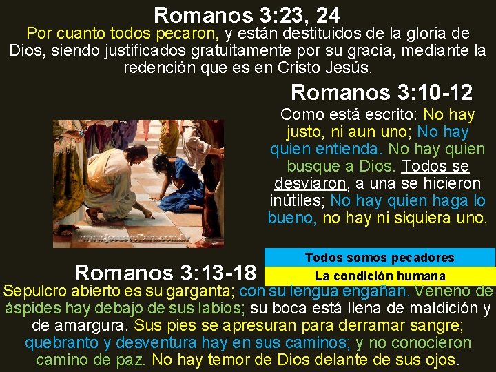 Romanos 3: 23, 24 Por cuanto todos pecaron, y están destituidos de la gloria