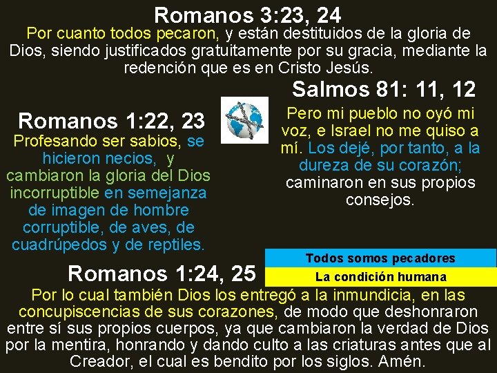Romanos 3: 23, 24 Por cuanto todos pecaron, y están destituidos de la gloria