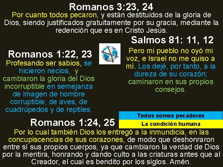 Romanos 3: 23, 24 Por cuanto todos pecaron, y están destituidos de la gloria
