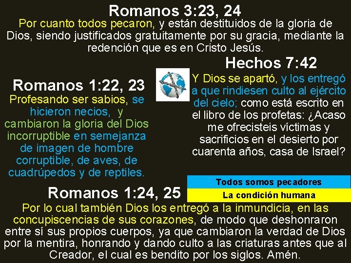 Romanos 3: 23, 24 Por cuanto todos pecaron, y están destituidos de la gloria