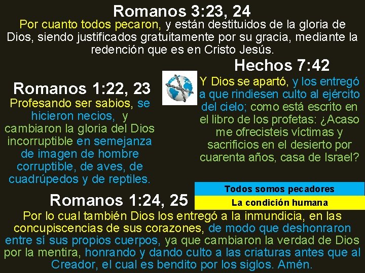Romanos 3: 23, 24 Por cuanto todos pecaron, y están destituidos de la gloria