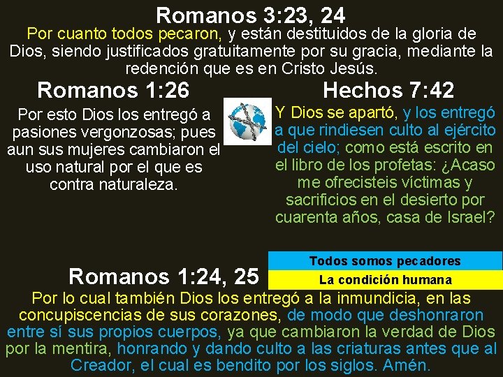 Romanos 3: 23, 24 Por cuanto todos pecaron, y están destituidos de la gloria