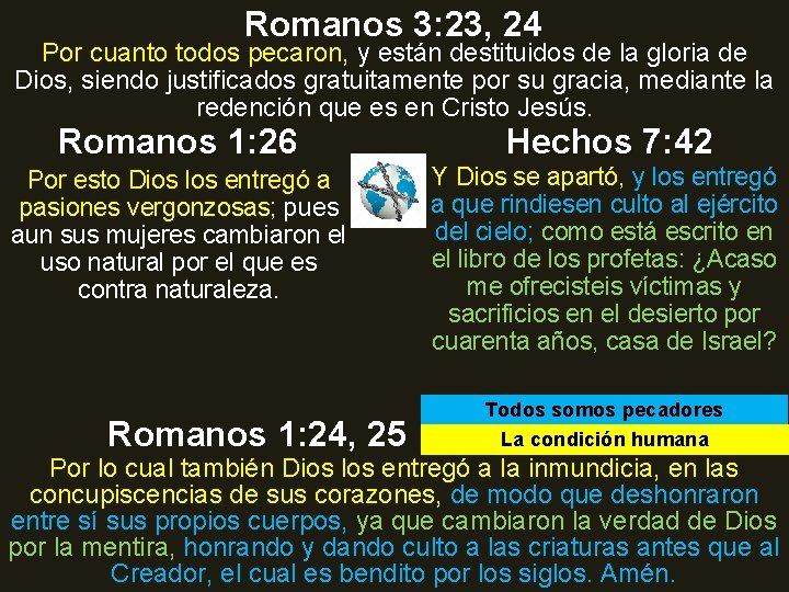 Romanos 3: 23, 24 Por cuanto todos pecaron, y están destituidos de la gloria