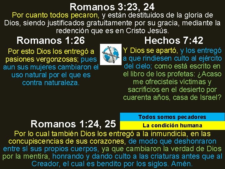 Romanos 3: 23, 24 Por cuanto todos pecaron, y están destituidos de la gloria