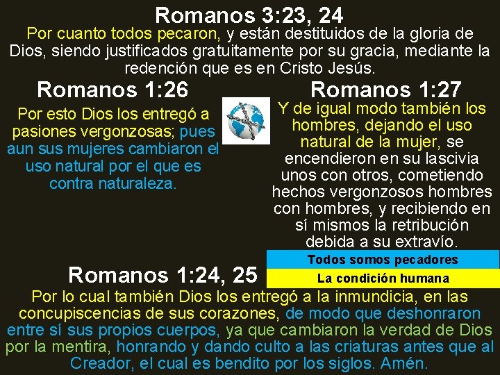 Romanos 3: 23, 24 Por cuanto todos pecaron, y están destituidos de la gloria