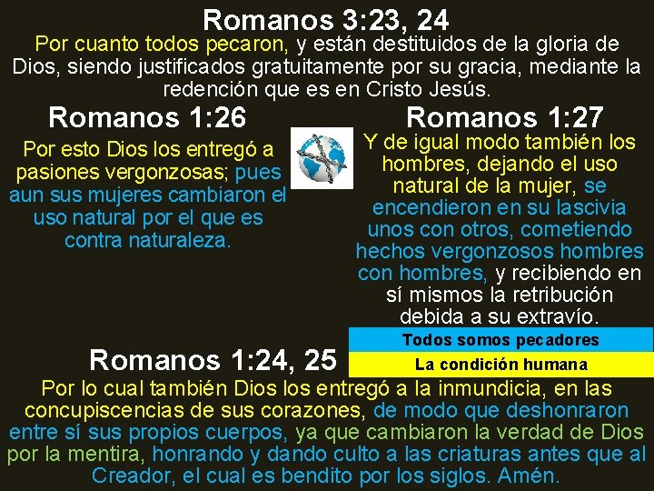 Romanos 3: 23, 24 Por cuanto todos pecaron, y están destituidos de la gloria