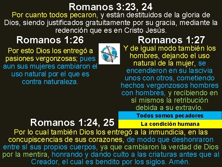 Romanos 3: 23, 24 Por cuanto todos pecaron, y están destituidos de la gloria