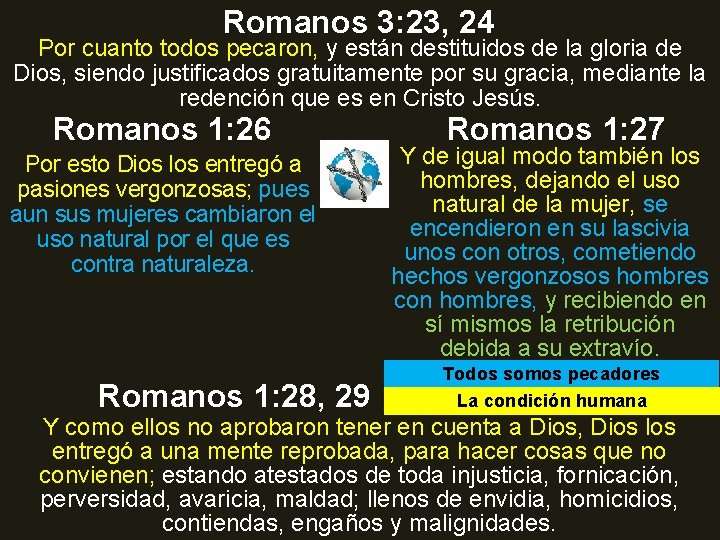 Romanos 3: 23, 24 Por cuanto todos pecaron, y están destituidos de la gloria