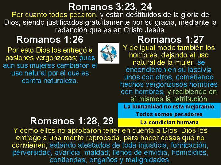 Romanos 3: 23, 24 Por cuanto todos pecaron, y están destituidos de la gloria