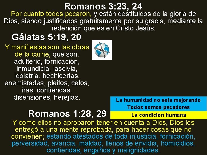 Romanos 3: 23, 24 Por cuanto todos pecaron, y están destituidos de la gloria