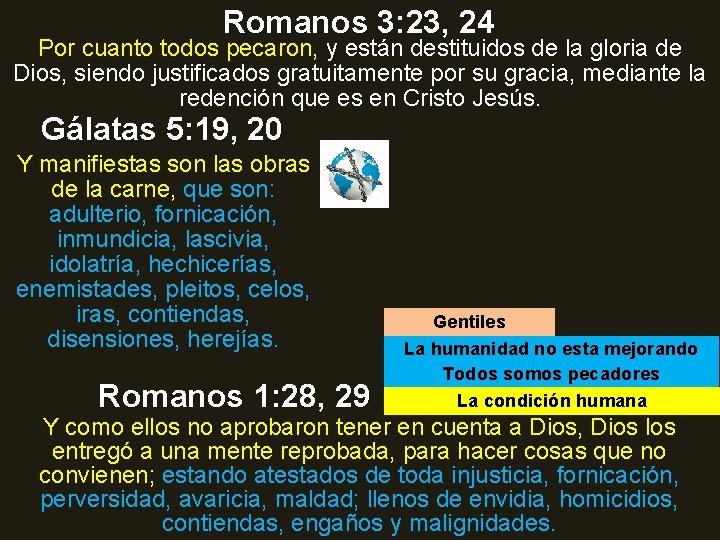 Romanos 3: 23, 24 Por cuanto todos pecaron, y están destituidos de la gloria