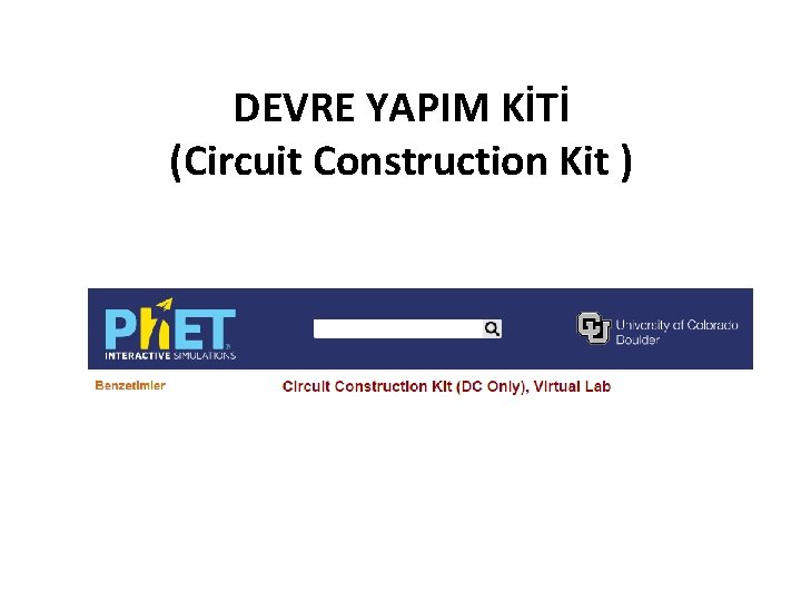 DEVRE YAPIM KİTİ (Circuit Construction Kit ) 