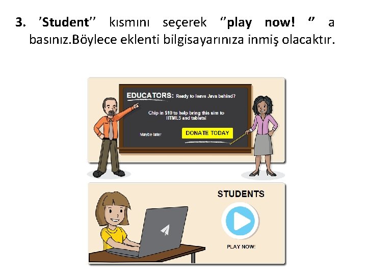 3. ’Student’’ kısmını seçerek ‘’play now! ‘’ a basınız. Böylece eklenti bilgisayarınıza inmiş olacaktır.