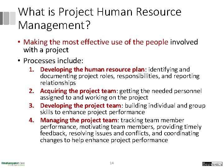 What is Project Human Resource Management? • Making the most effective use of the