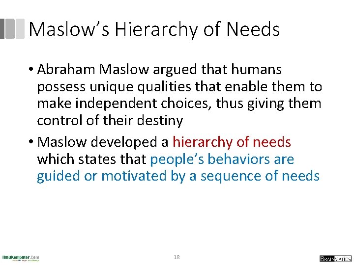 Maslow’s Hierarchy of Needs • Abraham Maslow argued that humans possess unique qualities that
