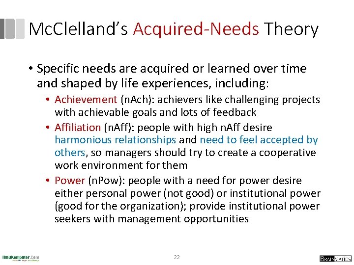 Mc. Clelland’s Acquired-Needs Theory • Specific needs are acquired or learned over time and