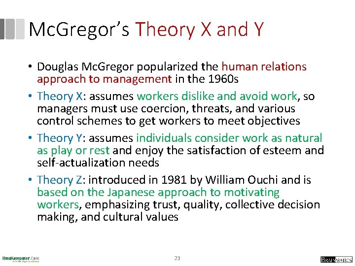 Mc. Gregor’s Theory X and Y • Douglas Mc. Gregor popularized the human relations