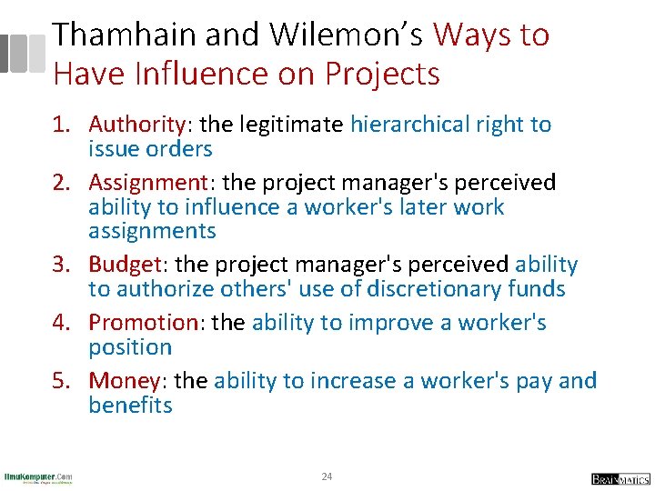 Thamhain and Wilemon’s Ways to Have Influence on Projects 1. Authority: the legitimate hierarchical