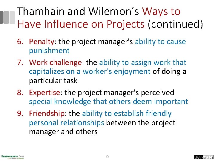 Thamhain and Wilemon’s Ways to Have Influence on Projects (continued) 6. Penalty: the project