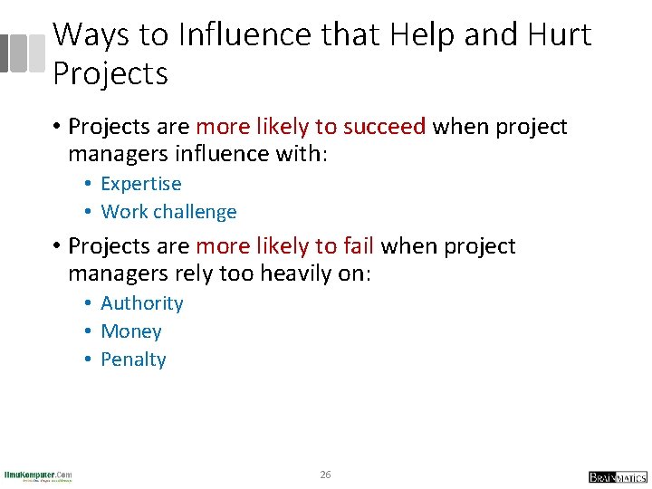 Ways to Influence that Help and Hurt Projects • Projects are more likely to