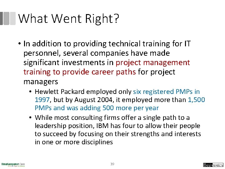 What Went Right? • In addition to providing technical training for IT personnel, several