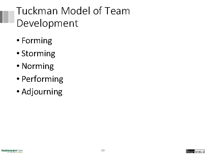 Tuckman Model of Team Development • Forming • Storming • Norming • Performing •