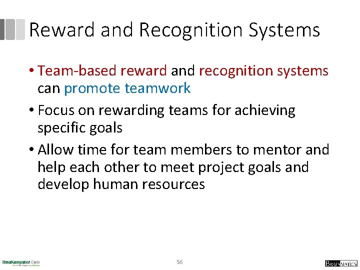 Reward and Recognition Systems • Team-based reward and recognition systems can promote teamwork •