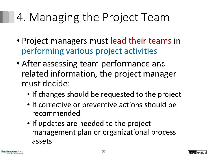 4. Managing the Project Team • Project managers must lead their teams in performing