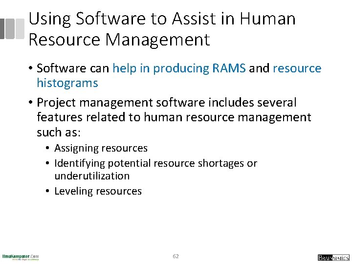 Using Software to Assist in Human Resource Management • Software can help in producing