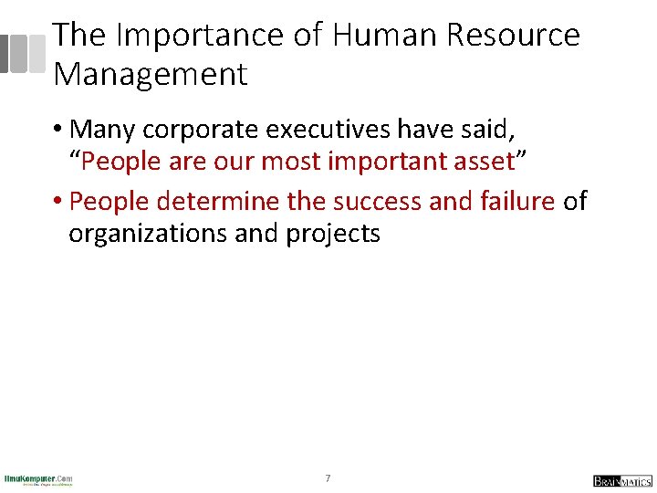 The Importance of Human Resource Management • Many corporate executives have said, “People are