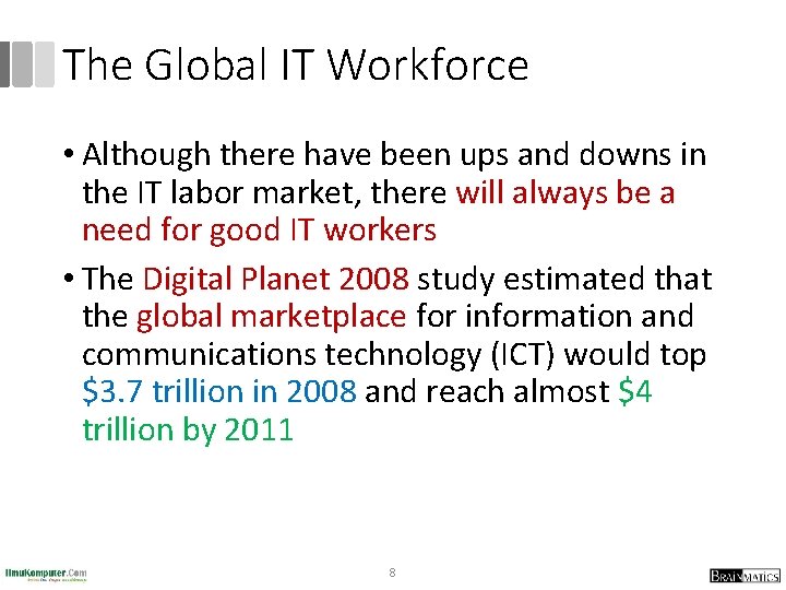 The Global IT Workforce • Although there have been ups and downs in the