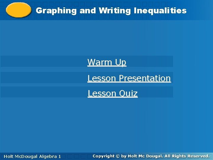 Graphing Writing. Inequalities Graphingand Writing Warm Up Lesson Presentation Lesson Quiz Holt. Algebra Mc.