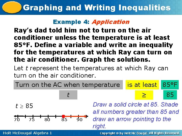 Graphing and Writing Inequalities Example 4: Application Ray’s dad told him not to turn