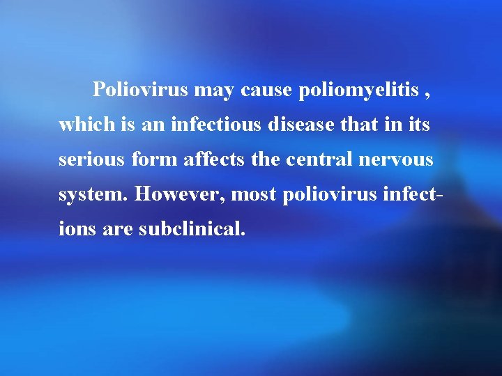 Poliovirus may cause poliomyelitis , which is an infectious disease that in its serious