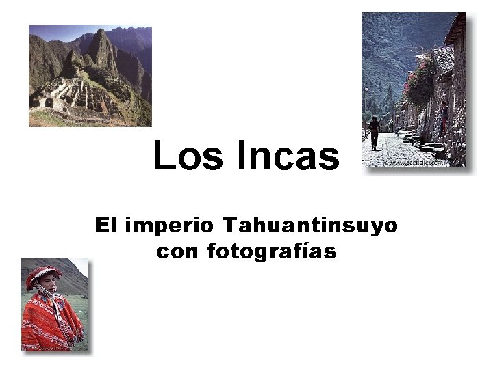 Los Incas El imperio Tahuantinsuyo con fotografías 